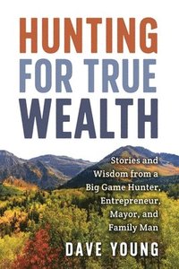 bokomslag Hunting for True Wealth