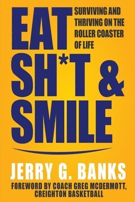 Jerry G Banks, Jerry G. Banks, Laura L Bush, James Thole, Laura L. Bush - Eat Sh*t & Smile, Häftad