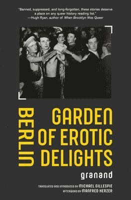 Granand, Michael Gillespie, Manfred Herzer - Berlin Garden of Erotic Delights, Häftad