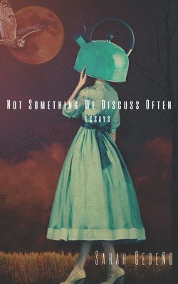 Sarah Cedeño - Not Something We Discuss Often, Häftad