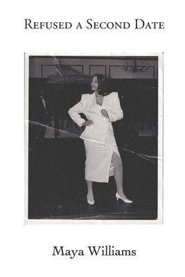 Maya Williams - Refused a Second Date, Häftad