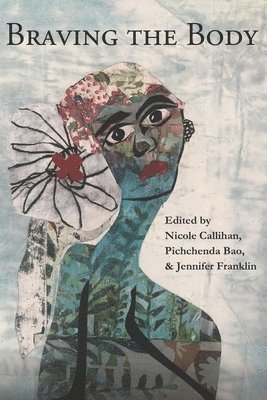 Nicole Callihan, Pichchenda Bao, Jennifer Franklin - Braving the Body, Häftad