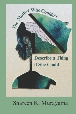 Shareen K Murayama, Shareen K. Murayama - Mother Who Couldn't Describe a Thing If She Could, Häftad