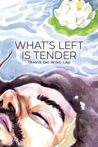 bokomslag What's Left Is Tender