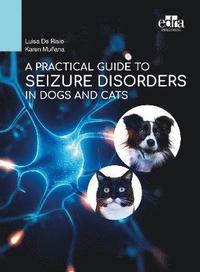 bokomslag A Practical Guide to Seizure Disorders in Dogs and Cats