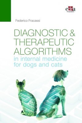 Federico Fracassi - Diagnostic and therapeutic algorithms in internal medicine for dogs and cats, Häftad