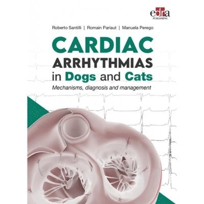 Roberto Santilli, Romain Pariaut, Manuela Perego - Cardiac Arrhythmias in Dogs and Cats, Inbunden