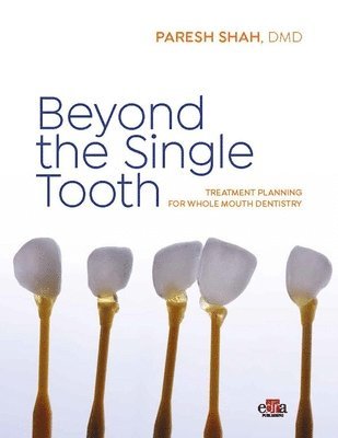 Paresh Shah - Beyond the Single Tooth, Inbunden