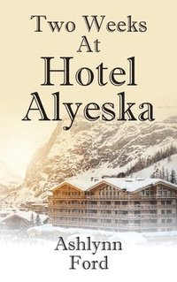 bokomslag Two Weeks at Hotel Alyeska