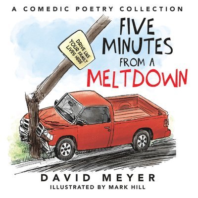 Five Minutes from a Meltdown: A Comedic Poetry Collection 1