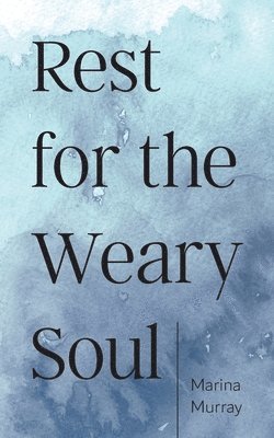 Marina Murray - Rest for the Weary Soul, Häftad