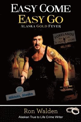 bokomslag Easy Come, Easy Go: Alaska Gold Fever