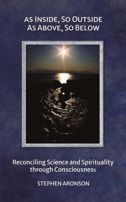 Stephen Aronson - As Inside, So Outside; As Above, So Below, Inbunden