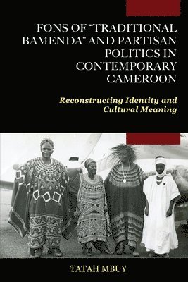 Fons of &quot;Traditional Bamenda&quot; and Partisan Politics in Contemporary Cameroon 1