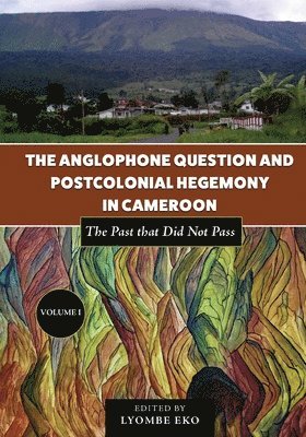 The Anglophone Question and Postcolonial Hegemony in Cameroon 1