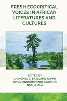 Chinonye Ekwueme-Ugwu, Joyce Agofure, Nsah Mala - Fresh Ecocritical Voices in African Literatures and Cultures, Häftad