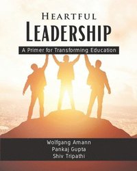 bokomslag Heartful Leadership - A Primer for Transforming Education