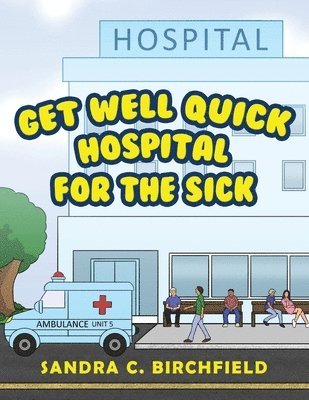 bokomslag Get Well Quick, Hospital for the Sick