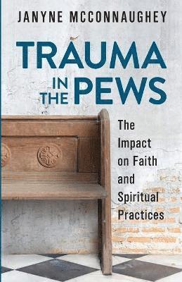 Janyne McConnaughey - Trauma in the Pews, Häftad