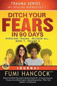 bokomslag Ditch Your FEARS IN 90 DAYS - JOURNAL