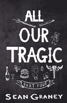 Sean Graney - All Our Tragic, Häftad