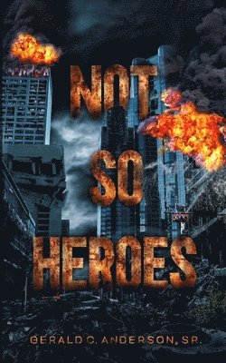 Gerald C Anderson Sr, Sr. Anderson, Gerald C. - Not So Heroes, Häftad