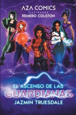 Jazmin Truesdale - Aza Comics El Ascenso De Las Guardianas, Häftad