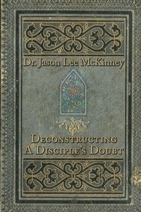 bokomslag Deconstructing a Disciple's Doubt