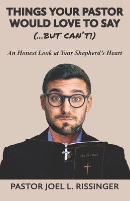 bokomslag Things Your Pastor Would LOVE to Say (...But Can't!)