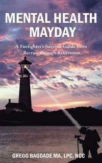 bokomslag Mental Health Mayday: A Firefighter's Survival Guide from Recruit through Retirement