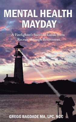 bokomslag Mental Health Mayday: A Firefighter's Survival Guide from Recruit through Retirement