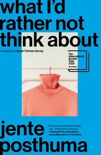bokomslag What I'd Rather Not Think about: Shortlisted for the International Booker Prize 2024