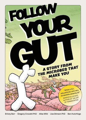 Follow Your Gut: A Story from the Microbes That Make You 1