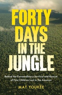 bokomslag Forty Days in the Jungle