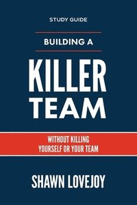 bokomslag Building a Killer Team - Study Guide
