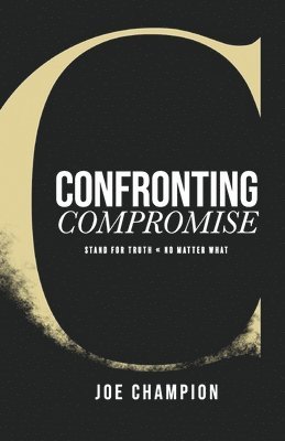 Joe Champion - Confronting Compromise, Häftad