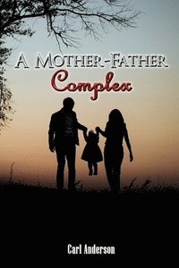 bokomslag A Mother-Father Complex