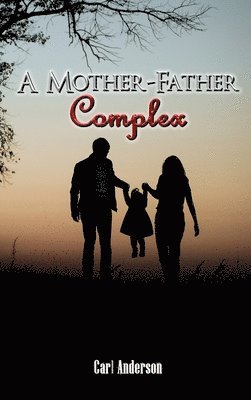 Carl Anderson - Mother-Father Complex, Inbunden