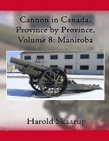 bokomslag Cannon in Canada, Province by Province, Volume 8