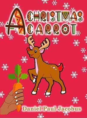 Daniel Paul Jacobus - Christmas Carrot, Inbunden