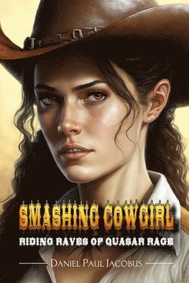Daniel Paul Jacobus - Smashing Cowgirl Riding Raves of Quasar Rage, Häftad