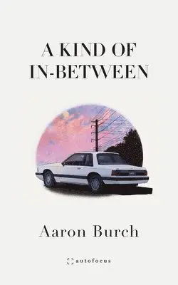 Aaron Burch - Kind of in-Between, Häftad. Tillgänglighet: Lägg i varukorg