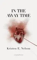 Kristin E. Nelson - In the Away Time, Häftad. Tillgänglighet: Lägg i varukorg