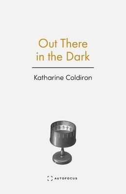 Katharine Coldiron - Out There in the Dark, Häftad