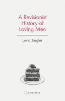 Lena Ziegler - A Revisionist History of Loving Men, Häftad