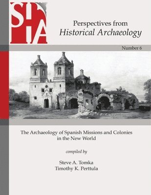 bokomslag Archaeology of Spanish Missions and Colonies in the New World