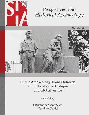 Carol McDavid - Public Archaeology, From Outreach and Education to Critique and Global Justice, Häftad