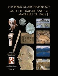 bokomslag Historical Archaeology and the Importance of Material Things II