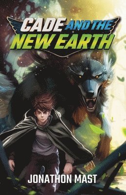 Jonathon Mast - Cade and the New Earth, Häftad