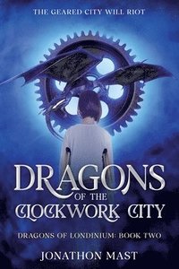 bokomslag Dragons of the Clockwork City